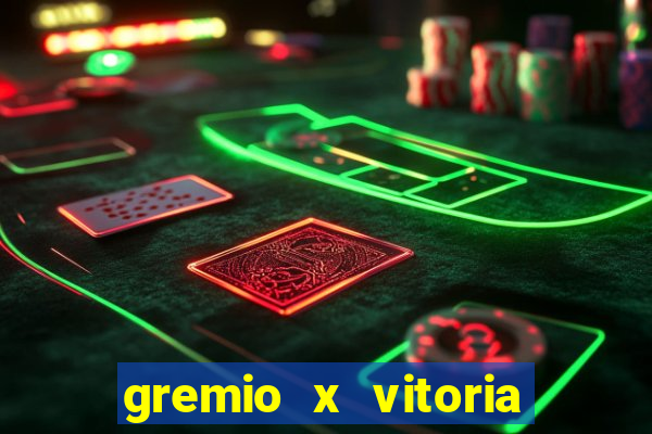 gremio x vitoria ao vivo